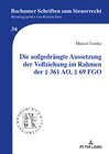 Buchcover Die aufgedrängte Aussetzung der Vollziehung im Rahmen der § 361 AO, § 69 FGO