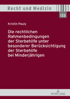 Buchcover Die rechtlichen Rahmenbedingungen der Sterbehilfe unter besonderer Berücksichtigung der Sterbehilfe bei Minderjährigen