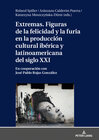 Buchcover Extremas. Figuras de la furia y la felicidad en la producción cultural ibérica y latinoamericana del siglo XXI