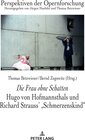 Buchcover Die Frau ohne Schatten: Hugo von Hofmannsthals und Richard Strauss' "Schmerzenskind"