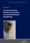 Buchcover Zur Konstruktion kollektiver Identität im mittelalterlichen Magdeburg