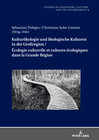 Buchcover Kulturökologie und ökologische Kulturen in der Großregion / Écologie culturelle et cultures écologiques dans la Grande R