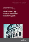Buchcover Et in Arcadia ego. Rom als deutscher Erinnerungsort