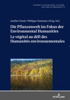 Buchcover Die Pflanzenwelt im Fokus der Environmental Humanities / Le végétal au défi des Humanités environnementales