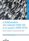 Buchcover L’hebdomadaire <i>Die Zukunft<i> (1938-40) et ses auteurs (1899-1979) : Penser l’Europe et le monde au XXe siècle