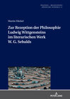 Buchcover Zur Rezeption der Philosophie Ludwig Wittgensteins im literarischen Werk W. G. Sebalds