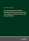 Buchcover Zur prinzipientheoretischen Begründung des positiven Rechts im Ausgang von Hans Kelsen und Immanuel Kant