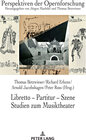 Buchcover Libretto – Partitur – Szene. Studien zum Musiktheater