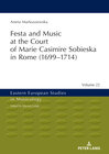 Buchcover Festa and Music at the Court of Marie Casimire Sobieska in Rome (1699–1714)