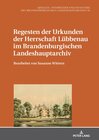 Buchcover Regesten der Urkunden der Herrschaft Lübbenau im Brandenburgischen Landeshauptarchiv