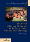 Buchcover The Horses of Cormac McCarthy’s «All the Pretty Horses»: Rides and Rites of Passage