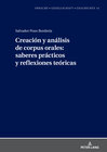 Buchcover Creación y análisis de corpus orales: saberes prácticos y reflexiones teóricas