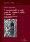 Buchcover A memória da Destruição na escrita judaico-brasileira depois de 1985