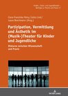 Buchcover Partizipation, Vermittlung und Ästhetik im (Musik-)Theater für Kinder und Jugendliche