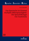 Buchcover Das Spanische im Kontext multipler Mehrsprachigkeit: Die Sprachökologie von Guatemala