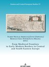 Buchcover From Medieval Frontiers to Early Modern Borders in Central and South-Eastern Europe
