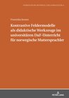 Buchcover Kontrastive Feldermodelle als didaktische Werkzeuge im universitären DaF-Unterricht für norwegische Muttersprachler