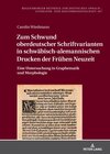 Buchcover Zum Schwund oberdeutscher Schriftvarianten in schwäbisch-alemannischen Drucken der Frühen Neuzeit