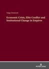 Buchcover Economic Crisis, Elite Conflict and Institutional Change in Empires
