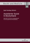 Buchcover Assistierter Suizid in Deutschland, BVerfGE 153, 182 als Ausgangspunkt für eine gesetzliche Neuregelung