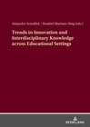 Buchcover Trends in Innovation and Interdisciplinary Knowledge across Educational Settings