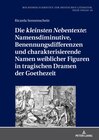 Buchcover Die «kleinsten Nebentexte»: Namensdiminutive, Benennungsdifferenzen und charakterisierende Namen weiblicher Figuren in t