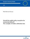Buchcover Should the public policy exception be statutorily defined? The example of Indian arbitration law