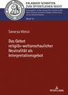 Buchcover Das Gebot religiös-weltanschaulicher Neutralität als Interpretationsgebot