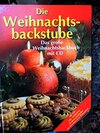 Buchcover Die Weihnachtsbackstube ----- Das große Weihnachtsbackbuch mit CD,