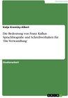 Buchcover Die Bedeutung von Franz Kafkas Sprachbiografie und Schreibverhalten für 'Die Verwandlung'