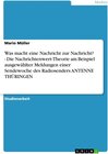 Buchcover Was macht eine Nachricht zur Nachricht? - Die Nachrichtenwert-Theorie am Beispiel ausgewählter Meldungen einer Sendewoch