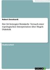 Buchcover Ein Ort bewegter Heimkehr - Versuch einer topologischen Interpretation über Hegels Dialektik