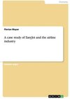 Buchcover A case study of EasyJet and the airline industry. Florian Mayer