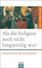 Buchcover Als die Religion noch nicht langweilig war