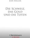 Buchcover Die Schweiz, das Gold und die Toten