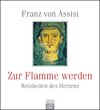 Buchcover Franz von Assisi. Zur Flamme werden
