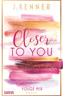 Buchcover Closer to you (1): Folge mir