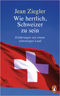 Buchcover Wie herrlich, Schweizer zu sein