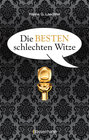 Buchcover Die besten schlechten Witze. So schlecht, dass sie schon wieder gut sind