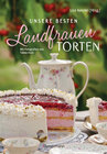 Buchcover Unsere besten Landfrauen-Torten - Die beliebtesten Rezepte aus bäuerlichen Hofcafés