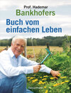 Buchcover Professor Hademar Bankhofers Buch vom einfachen Leben. Natürlich, nachhaltig, gesund