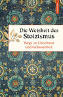 Buchcover Die Weisheit des Stoizismus. Wege zu Gleichmut und Gelassenheit