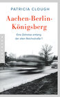 Buchcover Aachen - Berlin - Königsberg