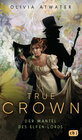 Buchcover True Crown - Der Mantel des Elfen-Lords