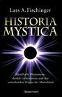 Buchcover Historia Mystica. Rätselhafte Phänomene, dunkle Geheimnisse und das unterdrückte Wissen der Menschheit