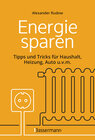 Buchcover Energie sparen - Tipps und Tricks für Haushalt, Heizung, Auto u.v.m. Mit Checklisten für Einsparpotentiale