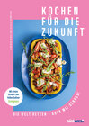 Buchcover Kochen für die Zukunft - Die Welt retten - aber mit Genuss!
