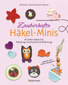 Buchcover Zauberhafte Häkel-Minis. 45 Deko-Ideen für Kleidung, Accessoires und Wohnung