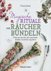 Buchcover Magische Rituale mit Räucherbündeln. Zu Jahresfesten und im Alltag: Reinigung, Schutz, Liebe uvm.