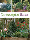 Buchcover Der immergrüne Balkon. Ganzjährig gestalten mit winterharten Pflanzen